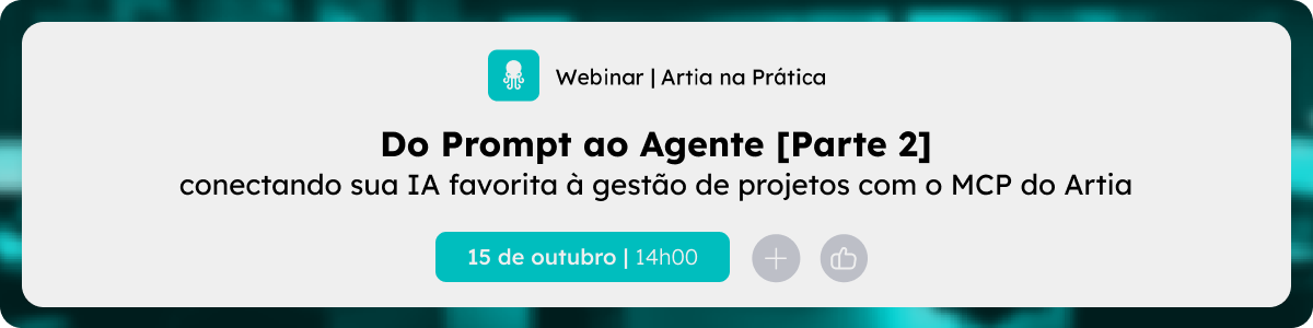 Webinar Artia na Prática: Do Prompt ao Agente [Parte 2], 15 de outubro às 14h