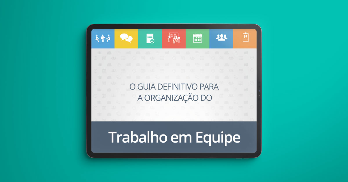 [Ebook] O Guia definitivo para a Organização do Trabalho em Equipe