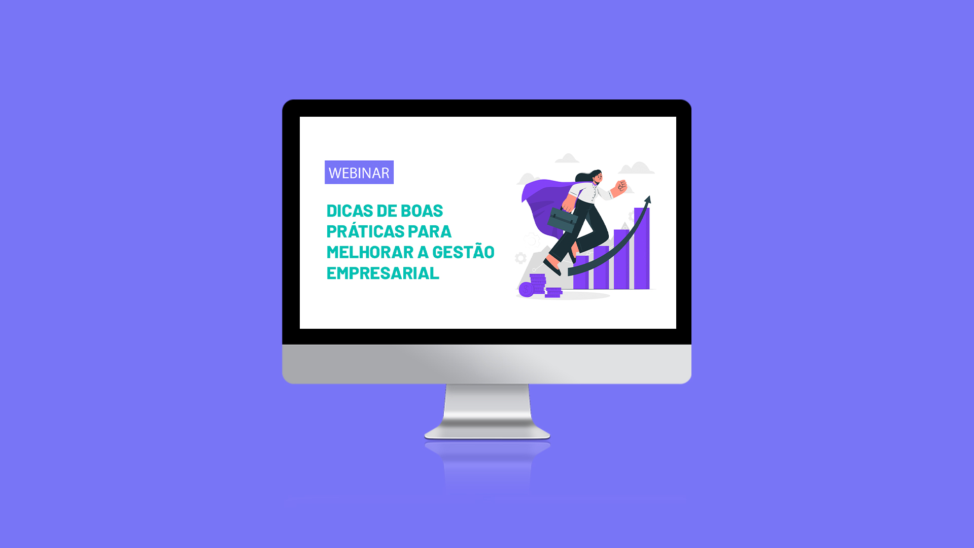 [Webinar] Dicas de boas práticas para melhorar a Gestão Empresarial