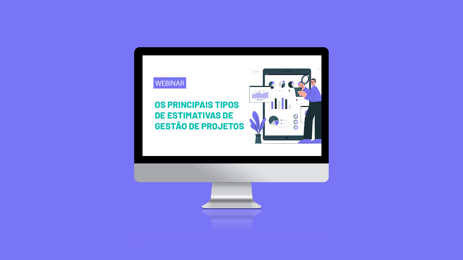 [Webinar] Os principais tipos de Estimativas de Gestão de Projetos