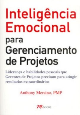 Livro Inteligência emocional para gerenciamento de projetos – Anthony Mersino, PMP