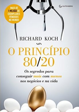 Livro O princípio 80/20: os segredos para conseguir mais com menos nos negócios e na vida – Richard Koch