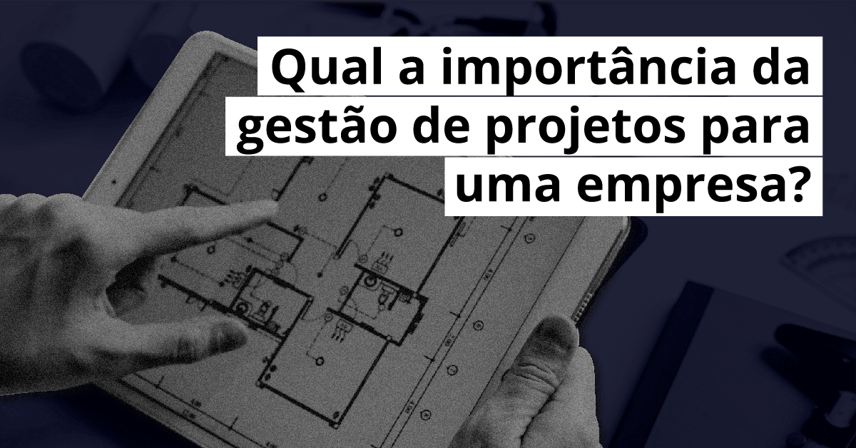 Qual A Import Ncia Da Gest O De Projetos E Seus Benef Cios