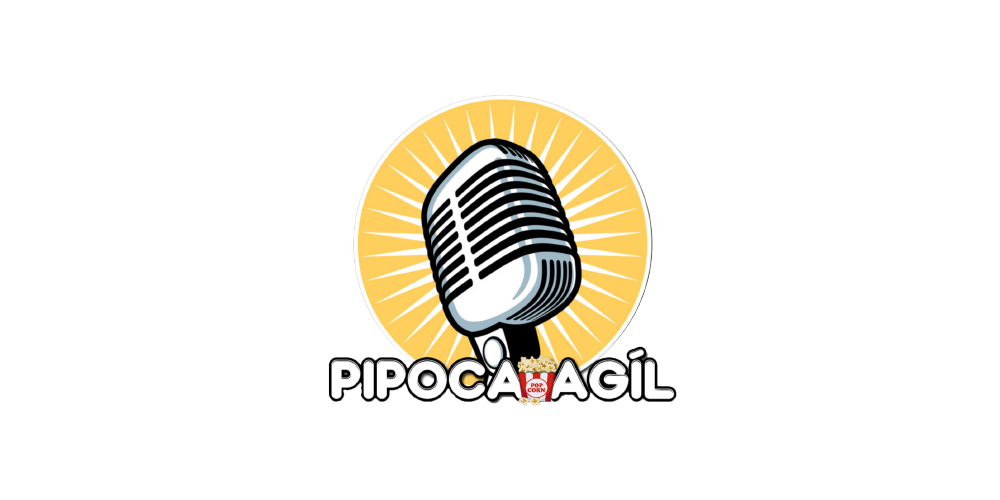 Podcast Pipoca Ágil 