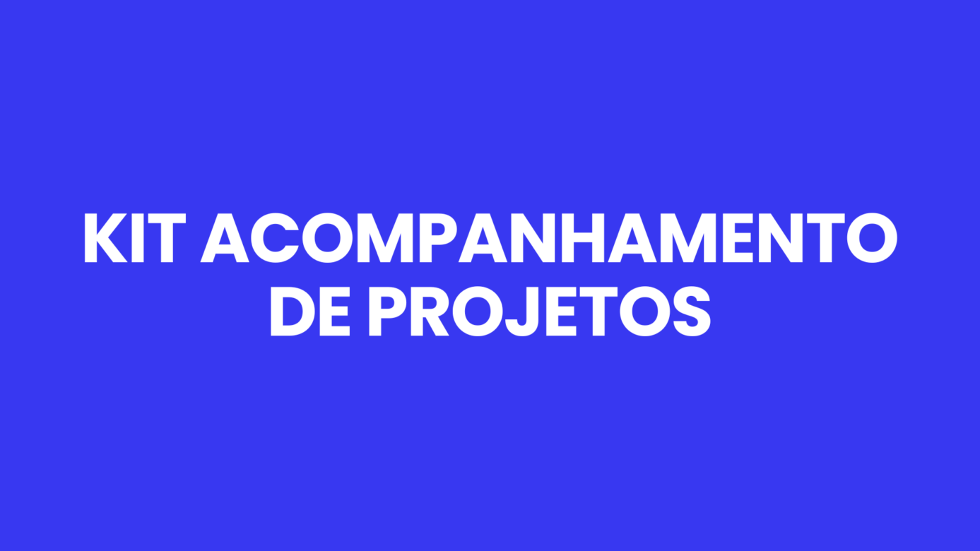 [KIT] Acompanhamento de Projetos | E-books, templates, planilhas e mais!