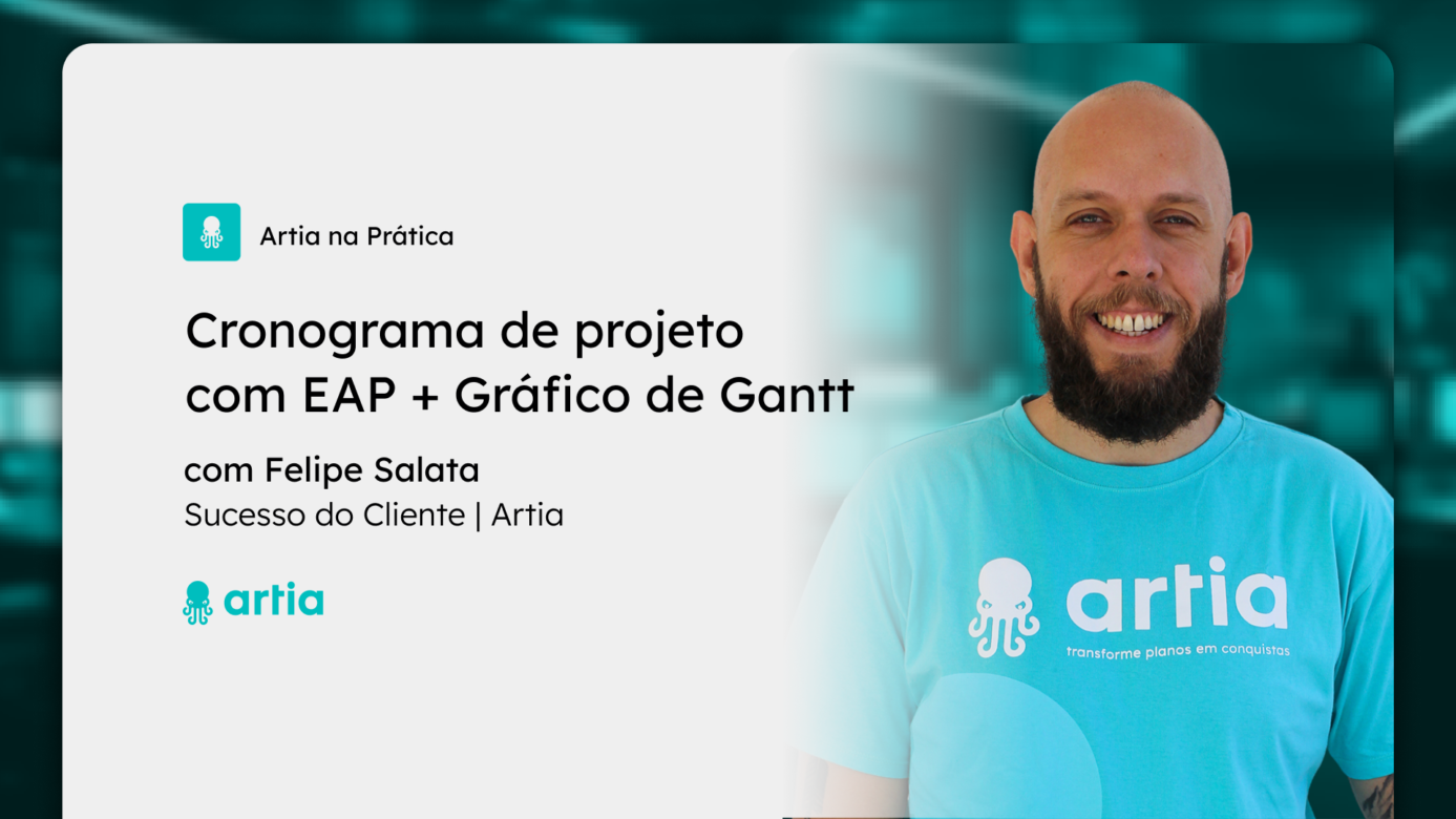 [Artia na Prática] Cronograma de projeto com EAP + Gráfico de Gantt