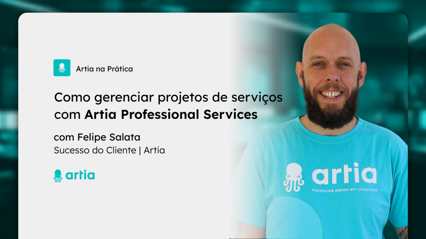 [Artia na Prática] Como gerenciar projetos de serviços com o Artia Professional Services